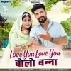 About Love You Love You Bolo Banna Song