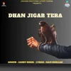 About Dhan Jigar Tera Song