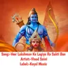 About Veer Lakshman Ke Lagiyo Re Sakti Ban Song