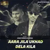 Aara Jila Ukhad Dela Kila