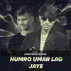 About Humro Umar Lag Jaye Song