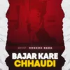 Bajar Kare Chhaudi