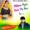 About Chhora Pyar Kre to Karle Song