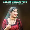 About Aslam Mewati 7500 Song