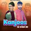 About Kanjoos Ke Byadi Ho Song