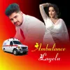 About Ambulance Lagelu Song