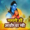 About Nagari Ho Ayodhya Si Song