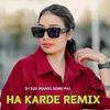 About Ha Karde Remix Song