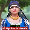 About Dil Diyo Kar Ke Vishwas Song