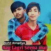 About Aag Lagri Seena Mai Song