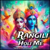 About Rangili Holi Me Song
