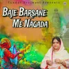 About Baje Barsane Me Nagada Song