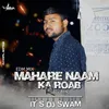 Mahare Naam Ka Roab Remix