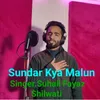 About Sundar Kya Malun Song