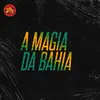 A Magia Da Bahia Original Mix