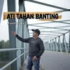 About Ati Tahan Banting Song