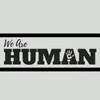 We Are Human