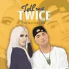 About Tell Me Twice Song