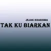 Tak Ku Biarkan