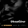 About Vaseline Song