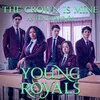 About The Crown Is Mine (As Featured In "Young Royals") Song