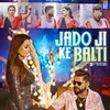 About Jado Ji Ke Balti Song