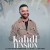 About Kahdi Tension Song