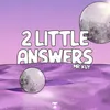 2 Little Answers