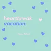 About heartbreak vacation Song