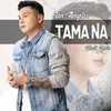 About Tama Na Song