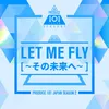 About Let Me Fly~その未来へ~ Song