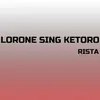 About Lorone Sing Ketoro Song