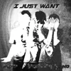 About I Just Want Song