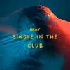 About Single in the Club Song