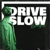 About Drive Slow Song