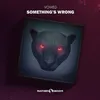 Something's Wrong VIP Mix