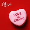 About Love Is Crazy Song