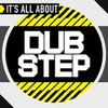 It's All About Dub Step