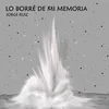 About Lo Borré de Mi Memoria Song