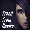About Freed From Desire Song