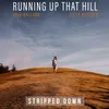 About Running Up That Hill - Stripped Down Song