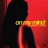 About On My Mind Song