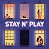 STAY N’ PLAY