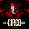 Hoje o Circo Pega Fogo