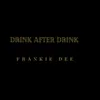 About Drink After Drink Song