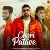 About Chori Patave Song