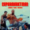 About Supermarktman Song