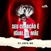 About Seu Coração é Igual de Mãe Song