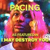 About Pacing (As Featured In "I May Destroy You") Song