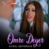 About Ömre Deyer Song